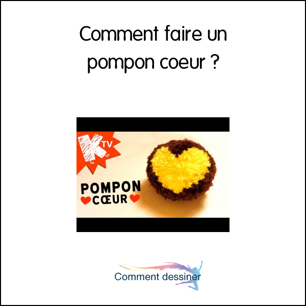 Comment faire un pompon coeur